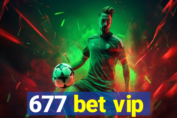 677 bet vip